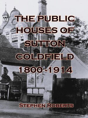 cover image of The Public Houses of Sutton Coldfield 1800-1914